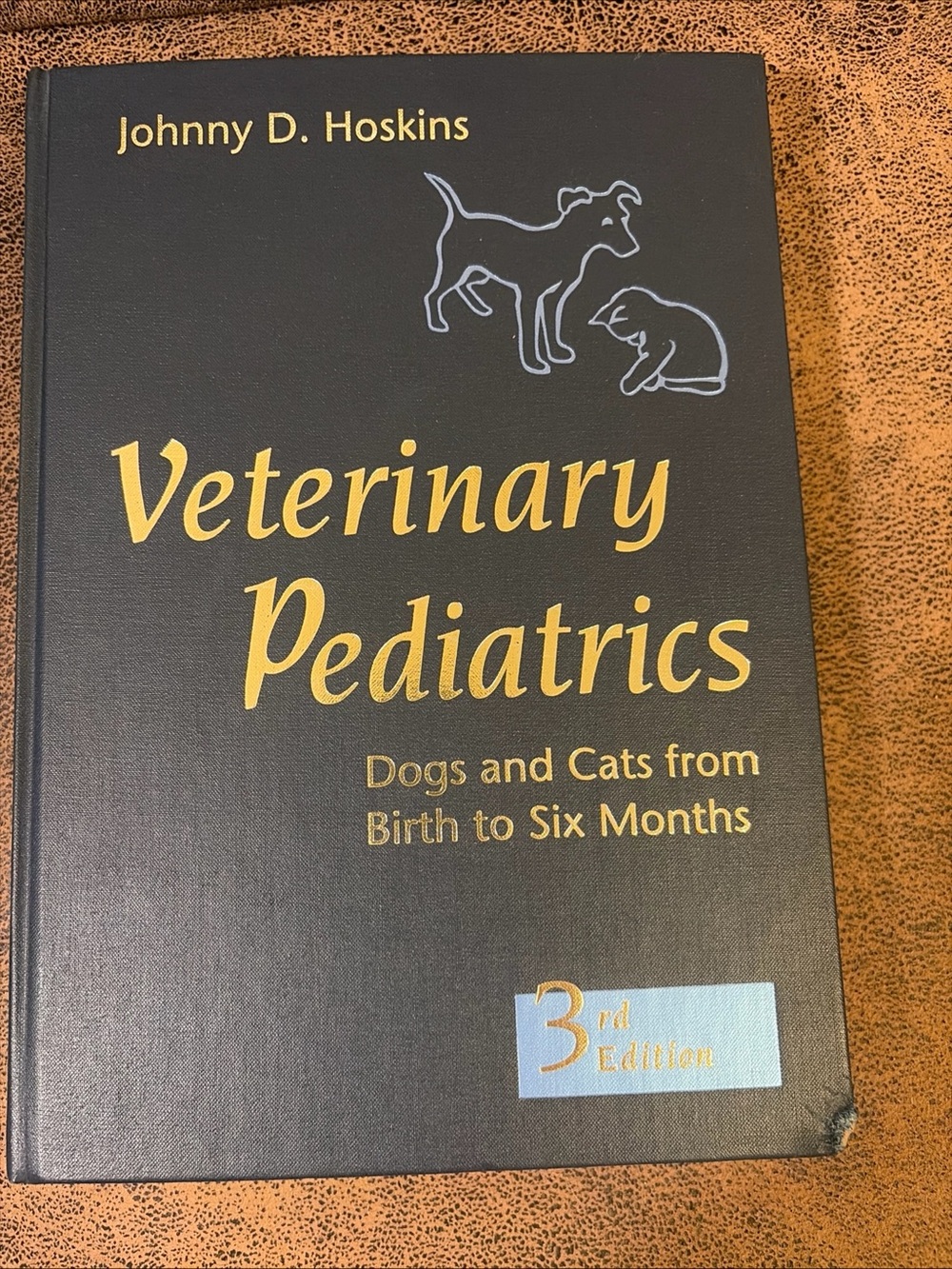 Veterinary Pediatrics : Dogs and Cats from Birth to Six Months by Johnny D....